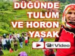 Bu köyde horonlu düğün yasak!