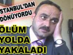 Zabıta İsmail Uzun, kalbine yenildi