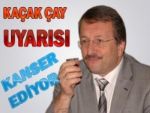 Kaçak çay kansere neden oluyor