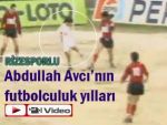 Rizeli Abdullah Avcı'nın futbolculuk yılları