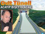 Bakan'ın Ovit Tüneli tespiti: Acayip bir şey!