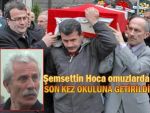 Şemsettin Hoca son kez okuluna getirildi