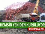 HEMŞİN İLÇESİ ŞANTİYEYE DÖNDÜ