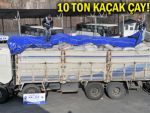 Komşuda 10 ton kaçak çay ele geçirildi!