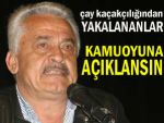 Çay kaçakçıları kamuoyuna açıklansın!