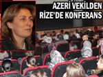 Azeri kadın milletvekilinden Rize’de konferans