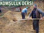 Bu devirde böyle komşu bulmak çok zor!