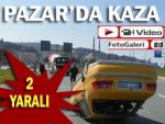 Pazar'da trafik kazası: 2 yaralı