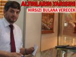 Soyulan kuyumcu, hırsızı bulana altın verecek