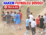 Pazarspor maçında hakem futbolcu dövdü!