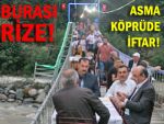 RİZE’DE ASMA KÖPRÜ ÜZERİNDE İFTAR!