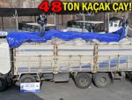 KOM operasyonu: 48 ton kaçak çay ele geçirildi