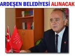 YENİ CHP, ARDEŞEN BELEDİYESİ'Nİ İSTİYOR