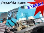 PAZAR'DA TRAFİK KAZASI: 3 YARALI