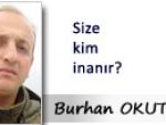 SİZE KİM İNANIR?