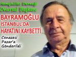 Onursal Başkan Bayramoğlu yaşama veda etti