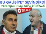 BU GALİBİYET PAZARSPOR'A İLAÇ OLDU