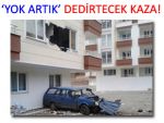 OTOMOBİL APARTMAN DAİRESİNE GİRDİ!