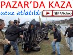 PAZAR'DA TRAFİK KAZASI UCUZ ATLATILDI