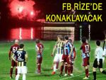 FENERBAHÇE RİZE'YE SIĞINDI!