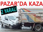 Pazar'daki 2 ayrı kazada 2 kişi yaralandı