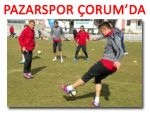 Pazarspor Çorum'da maç saatini bekliyor