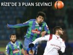 RİZESPOR 3 PUANI 3 GOL İLE ALDI