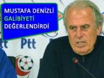 Mustafa Denizli galibiyeti değerlendirdi