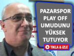 Pazarspor yenilse de Play Off şansı yüzde 80!