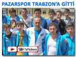 Pazarspor U-19  takımıTrabzon'a umutlu gitti