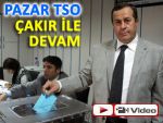 Pazar Ticaret ve Sanayi Odası Çakır ile devam