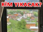 Ayder’deki yıkım ihalesine hiçbir firma katılmadı