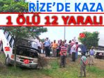 Rize’de trafik kazası:1 ölü 12 yaralı