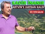 KADİR İNANIR TATİLİNİ ARTVİN'DE GEÇİRİYOR