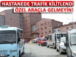 'Hastaneye özel aracınızla gelmeyin' çağrısı!