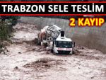 TRABZON'U SEL ALDI: 2 KAYIP VAR