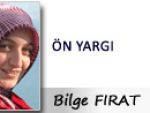 Bilge FIRAT: ÖN YARGI