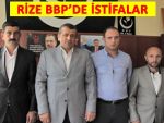 BBP Rize İl Başkanı ve 3 İlçe Başkanı istifa etti