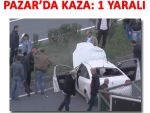 PAZAR'DA TRAFİK KAZASI UCUZ ATLATILDI