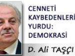 CENNETİ KAYBEDENLERİN YURDU: DEMOKRASİ