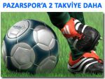 PAZARSPOR DEFANSINA 2 TAKVİYE DAHA