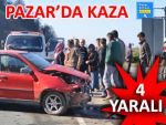 PAZAR'DA TRAFİK KAZASI: 4 YARALI