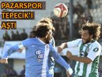 PAZARSPOR TEPECİK'İ DE MAĞLUP ETTİ