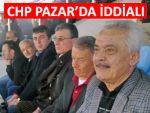 CHP PAZAR'DA BELEDİYE İÇİN İDDİALI