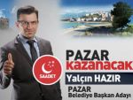 SAADET PARTİSİ PAZAR'DA ANAHTAR OLACAK