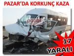 PAZAR'DA TRAFİK KAZASI: 17 YARALI