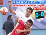 PAZARSPOR İSKENDERUN'LA BERABERE KALDI