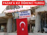 Pazar'a 70 kişilik Kız Öğrenci Yurdu kuruluyor