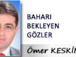 Ömer KESKİN: BAHARI BEKLEYEN GÖZLER