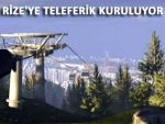 RİZE'NİN TELEFERİK PROJESİ TAMAM GİBİ